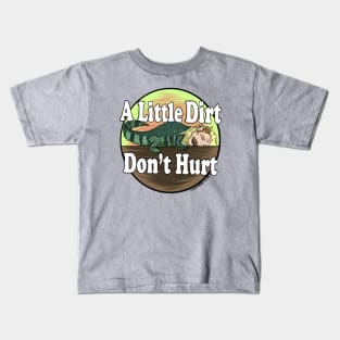 A Little Dirt Don’t Hurt Kids T-Shirt